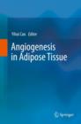 Angiogenesis in Adipose Tissue - Book