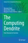 The Computing Dendrite : From Structure to Function - Book