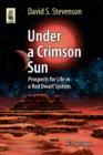 Under a Crimson Sun : Prospects for Life in a Red Dwarf System - Book