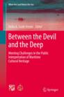 Between the Devil and the Deep : Meeting Challenges in the Public Interpretation of Maritime Cultural Heritage - eBook