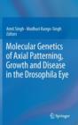 Molecular Genetics of Axial Patterning, Growth and Disease in the Drosophila Eye - Book