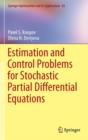 Estimation and Control Problems for Stochastic Partial Differential Equations - Book