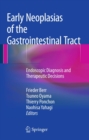 Early Neoplasias of the Gastrointestinal Tract : Endoscopic Diagnosis and Therapeutic Decisions - eBook