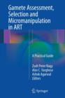 Gamete Assessment, Selection and Micromanipulation in ART : A Practical Guide - Book