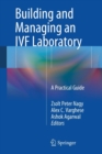 Building and Managing an IVF Laboratory : A Practical Guide - Book