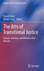The Arts of Transitional Justice : Culture, Activism, and Memory after Atrocity - Book