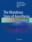 The Wondrous Story of Anesthesia - Book