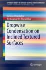 Dropwise Condensation on Inclined Textured Surfaces - Book