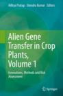 Alien Gene Transfer in Crop Plants, Volume 1 : Innovations, Methods and Risk Assessment - eBook