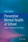 Preventive Mental Health at School : Evidence-Based Services for Students - eBook