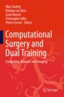 Computational Surgery and Dual Training : Computing, Robotics and Imaging - Book