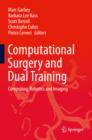 Computational Surgery and Dual Training : Computing, Robotics and Imaging - eBook