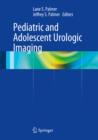 Pediatric and Adolescent Urologic Imaging - eBook