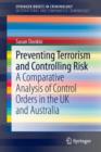 Preventing Terrorism and Controlling Risk : A Comparative Analysis of Control Orders in the UK and Australia - Book