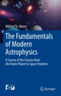 The Fundamentals of Modern Astrophysics : A Survey of the Cosmos from the Home Planet to Space Frontiers - eBook