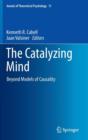 The Catalyzing Mind : Beyond Models of Causality - Book