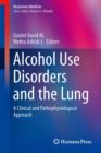 Alcohol Use Disorders and the Lung : A Clinical and Pathophysiological Approach - Book