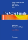 The Active Female : Health Issues Throughout the Lifespan - Book