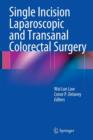 Single Incision Laparoscopic and Transanal Colorectal Surgery - Book
