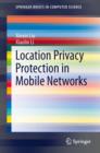 Location Privacy Protection in Mobile Networks - eBook