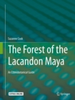 The Forest of the Lacandon Maya : An Ethnobotanical Guide - eBook