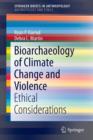 Bioarchaeology of Climate Change and Violence : Ethical Considerations - Book