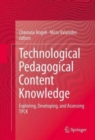 Technological Pedagogical Content Knowledge : Exploring, Developing, and Assessing TPCK - Book