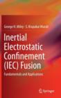 Inertial Electrostatic Confinement (IEC) Fusion : Fundamentals and Applications - Book