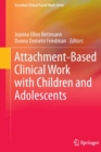 Attachment-Based Clinical Work with Children and Adolescents - Book