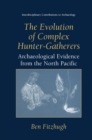 The Evolution of Complex Hunter-Gatherers : Archaeological Evidence from the North Pacific - eBook