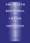The Health Behavioral Change Imperative : Theory, Education, and Practice in Diverse Populations - eBook