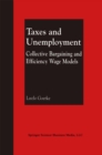 Taxes and Unemployment : Collective Bargaining and Efficiency Wage Models - eBook