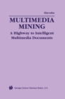 Multimedia Mining : A Highway to Intelligent Multimedia Documents - eBook