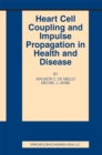 Heart Cell Coupling and Impulse Propagation in Health and Disease - eBook