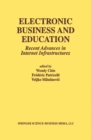 Electronic Business and Education : Recent Advances in Internet Infrastructures - eBook