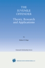 The Juvenile Offender : Theory, Research and Applications - eBook