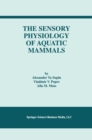 The Sensory Physiology of Aquatic Mammals - eBook