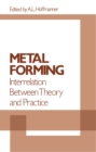 Metal Forming Interrelation Between Theory and Practice : Proceedings of a symposium on the Relation Between Theory and Practice of Metal Forming, held in Cleveland, Ohio, in October, 1970 - eBook