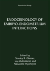 Endocrinology of Embryo-Endometrium Interactions - eBook