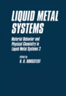 Liquid Metal Systems : Material Behavior and Physical Chemistry in Liquid Metal Systems 2 - eBook