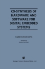 Co-Synthesis of Hardware and Software for Digital Embedded Systems - eBook