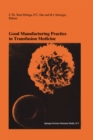 Good Manufacturing Practice in Transfusion Medicine : Proceedings of the Eighteenth International Symposium on Blood Transfusion, Groningen 1993, organized by the Red Cross Blood Bank Groningen-Drenth - eBook