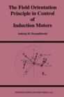 The Field Orientation Principle in Control of Induction Motors - eBook