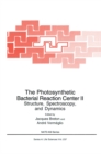 The Photosynthetic Bacterial Reaction Center II : Structure, Spectroscopy and Dynamics - eBook