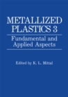 Metallized Plastics 3 : Fundamental and Applied Aspects - eBook