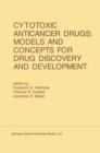 Cytotoxic Anticancer Drugs: Models and Concepts for Drug Discovery and Development : Proceedings of the Twenty-Second Annual Cancer Symposium Detroit, Michigan, USA - April 26-28, 1990 - eBook