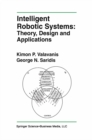Intelligent Robotic Systems: Theory, Design and Applications - eBook