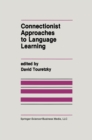 Connectionist Approaches to Language Learning - eBook