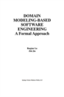 Domain Modeling-Based Software Engineering : A Formal Approach - eBook