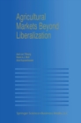 Agricultural Markets Beyond Liberalization - eBook